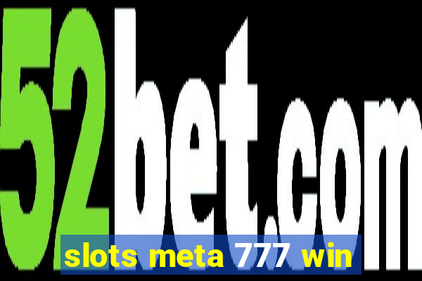 slots meta 777 win